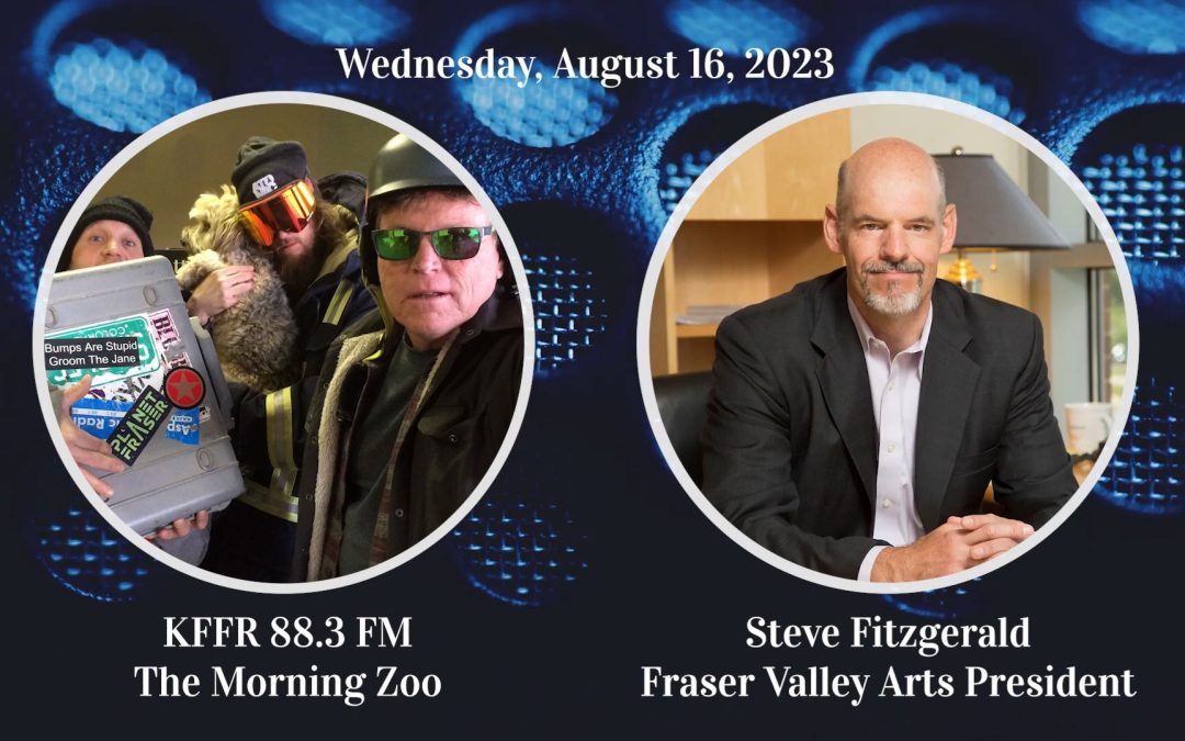 Fraser Valley Arts on KFFR – August 16, 2023