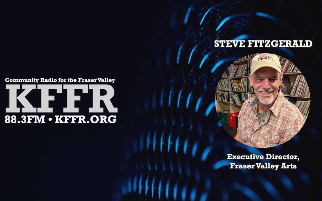 Fraser Valley Arts on KFFR – May 9, 2024